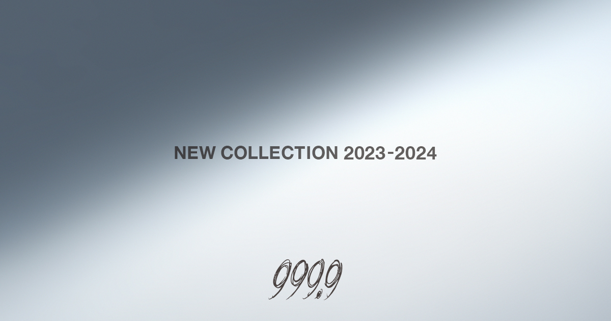 NEW COLLECTION 2023-2024｜999.9 フォーナインズ